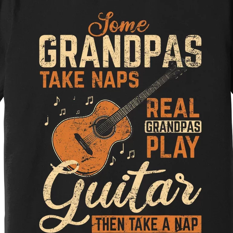 Real Grandpas Play Guitar Then Take Nap Funny Guitarist Premium T-Shirt