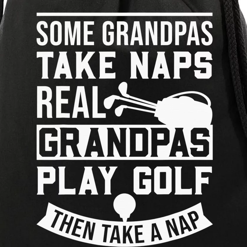 Real Grandpas Play Golf Funny Golf Grandpa Gifts Golfers Drawstring Bag