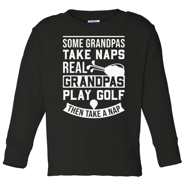 Real Grandpas Play Golf Funny Golf Grandpa Gifts Golfers Toddler Long Sleeve Shirt