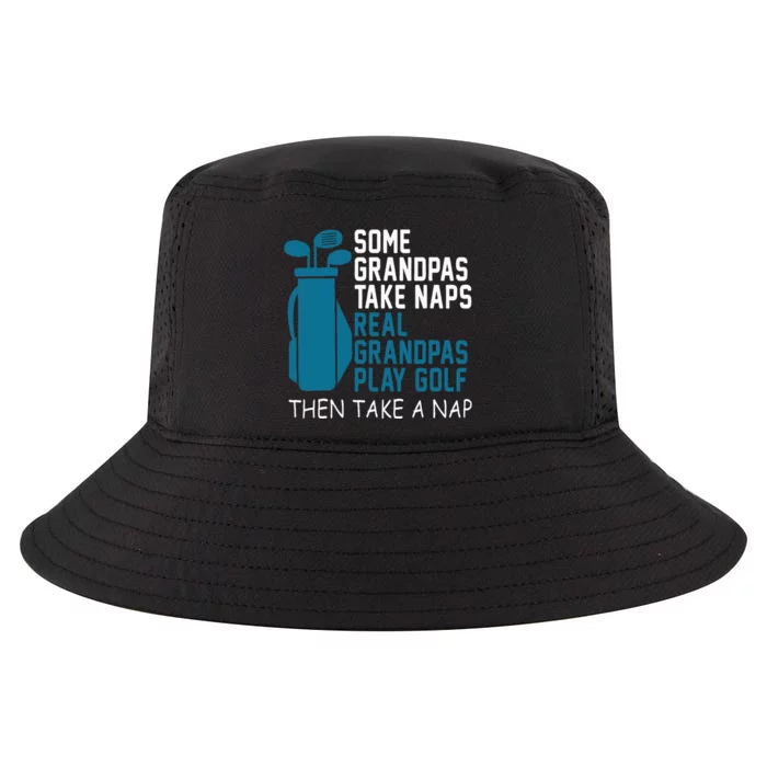 Real Grandpas Play Golf Then Take A Nap Grandfather Gift Cool Comfort Performance Bucket Hat