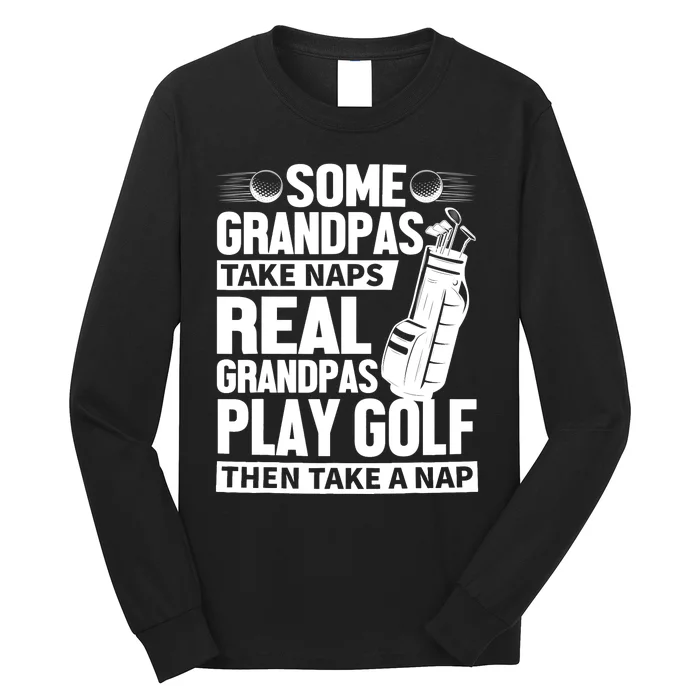 Real Grandpas Play Golf Funny Golf Grandpa Gifts Golfers Long Sleeve Shirt