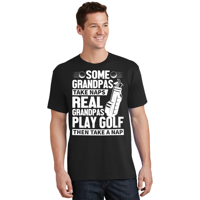 Real Grandpas Play Golf Funny Golf Grandpa Gifts Golfers T-Shirt