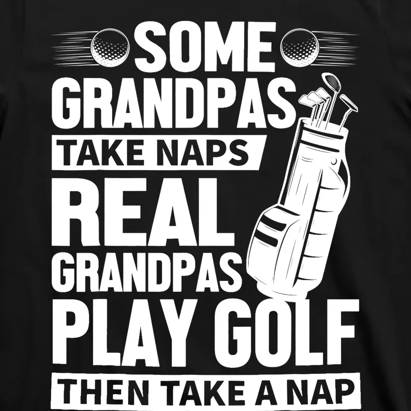 Real Grandpas Play Golf Funny Golf Grandpa Gifts Golfers T-Shirt