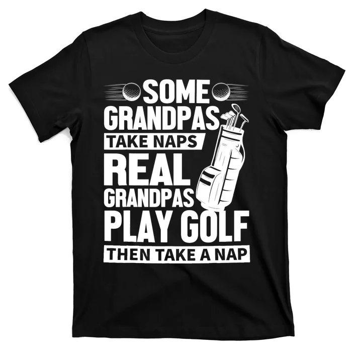 Real Grandpas Play Golf Funny Golf Grandpa Gifts Golfers T-Shirt