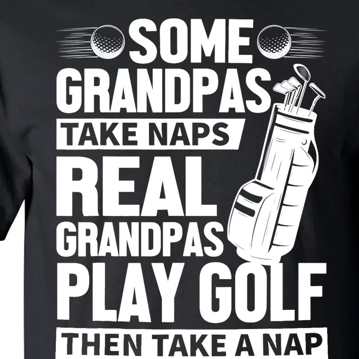 Real Grandpas Play Golf Funny Golf Grandpa Gifts Golfers Tall T-Shirt