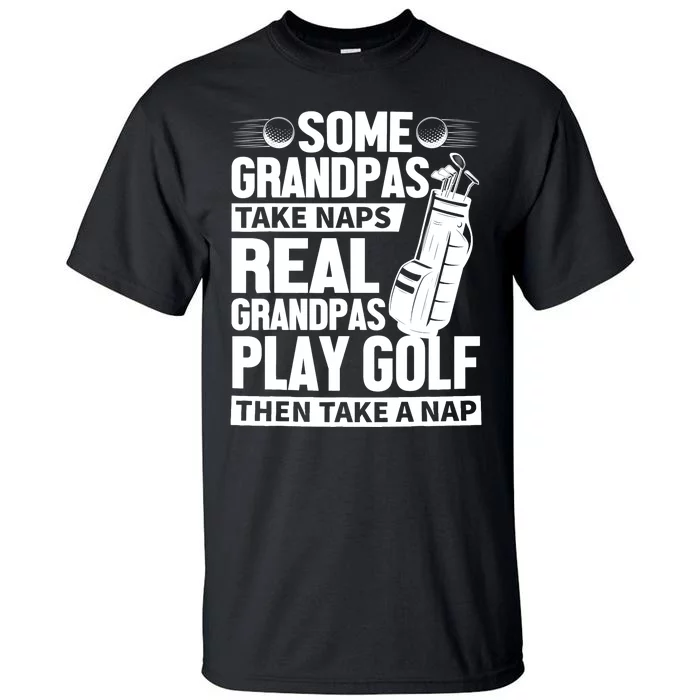 Real Grandpas Play Golf Funny Golf Grandpa Gifts Golfers Tall T-Shirt