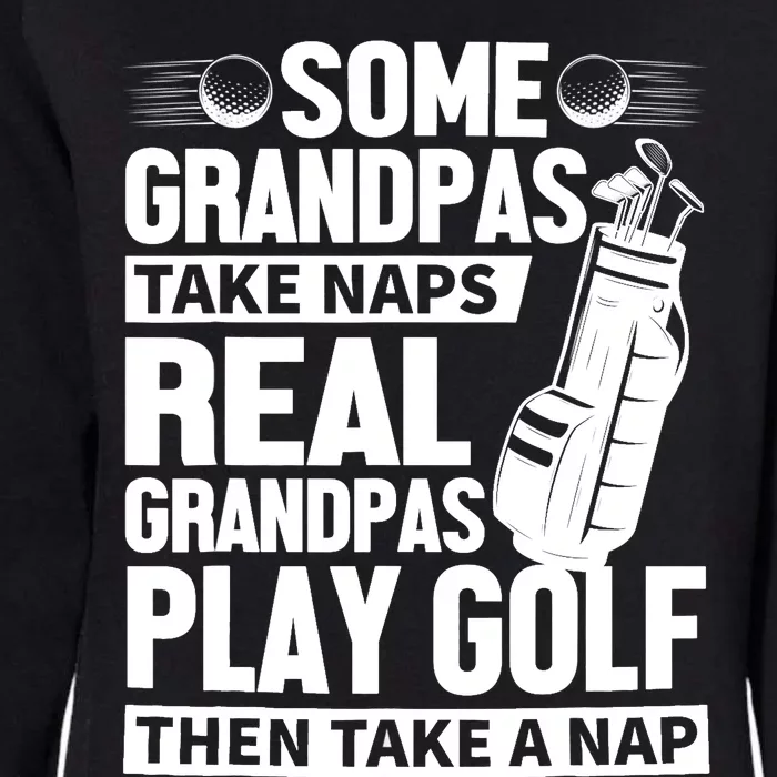 Real Grandpas Play Golf Funny Golf Grandpa Gifts Golfers Womens California Wash Sweatshirt