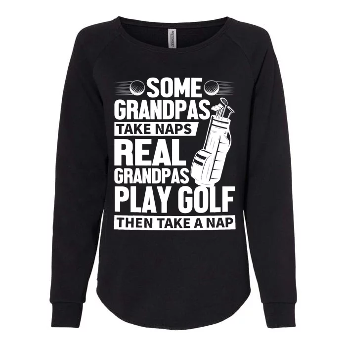 Real Grandpas Play Golf Funny Golf Grandpa Gifts Golfers Womens California Wash Sweatshirt