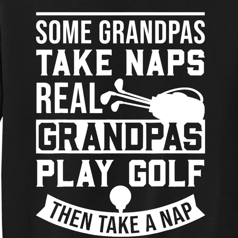 Real Grandpas Play Golf - Best Grandpa Golfer Dad Funny Gift Tall Sweatshirt