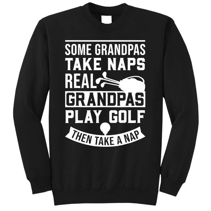 Real Grandpas Play Golf - Best Grandpa Golfer Dad Funny Gift Tall Sweatshirt