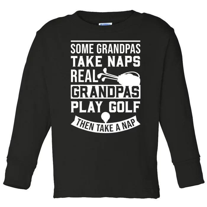 Real Grandpas Play Golf - Best Grandpa Golfer Dad Funny Gift Toddler Long Sleeve Shirt