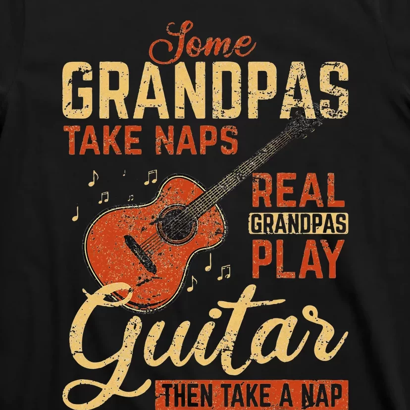 Real Grandpas Play Guitar Then Take Nap Funny Guitarist T-Shirt