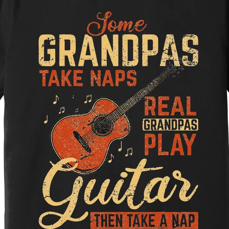 Real Grandpas Play Guitar Then Take Nap Funny Guitarist Premium T-Shirt