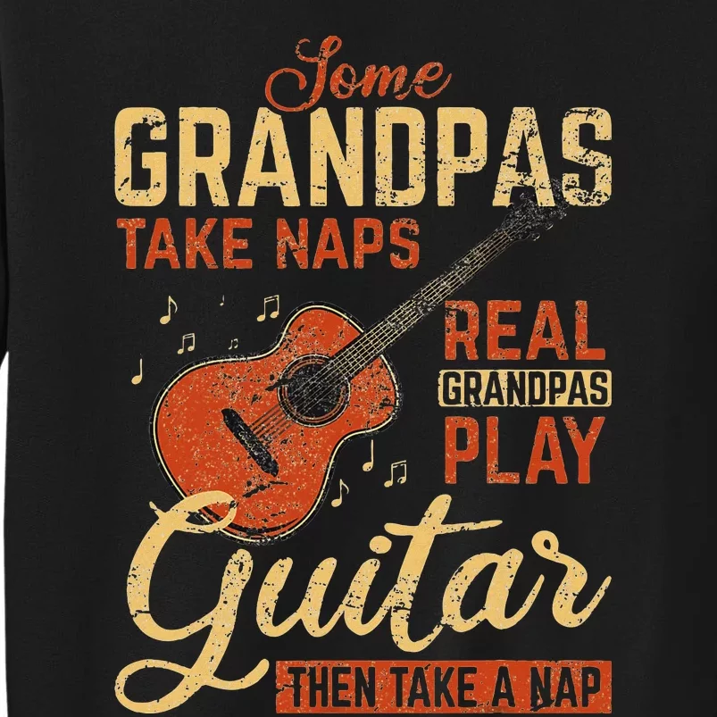 Real Grandpas Play Guitar Then Take Nap Funny Guitarist Tall Sweatshirt