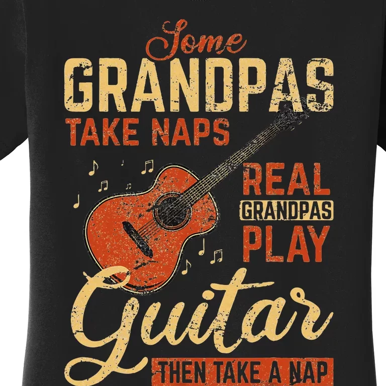 Real Grandpas Play Guitar Then Take Nap Funny Guitarist Women's T-Shirt