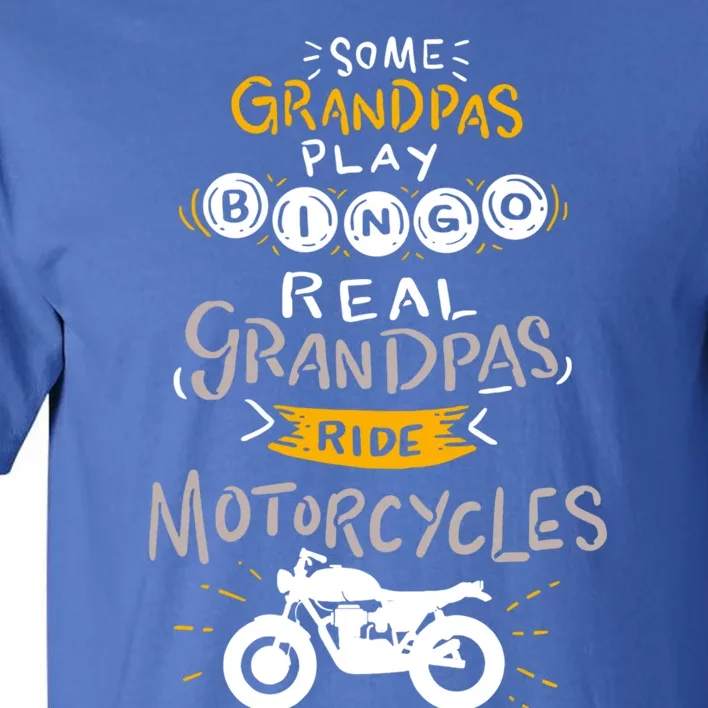 Real Grandpas Ride Motorcycles Gift For Grandfather Gift Tall T-Shirt