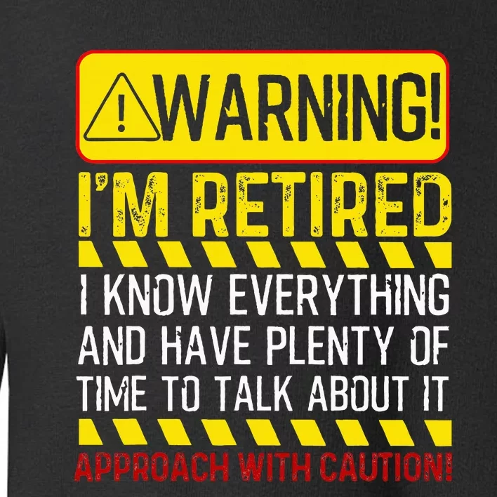 Retirement Gift Retiree Warning Im Retired Toddler Sweatshirt