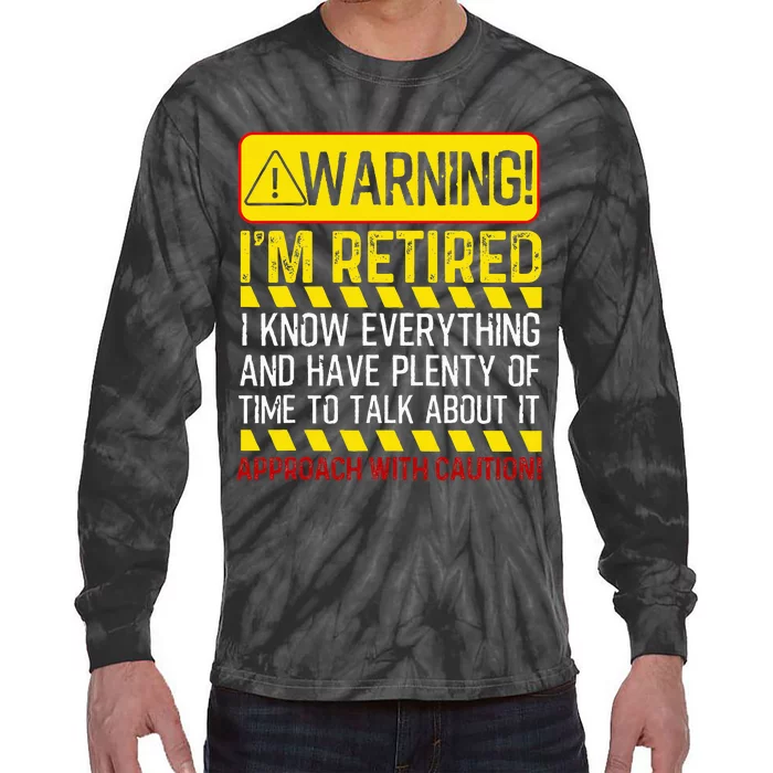 Retirement Gift Retiree Warning Im Retired Tie-Dye Long Sleeve Shirt