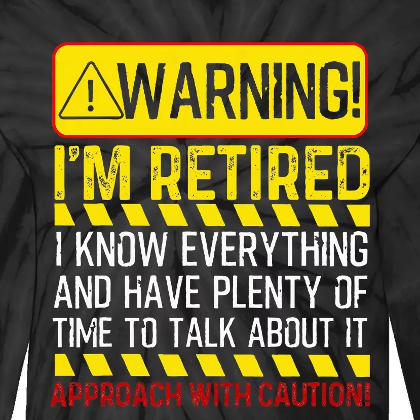 Retirement Gift Retiree Warning Im Retired Tie-Dye Long Sleeve Shirt