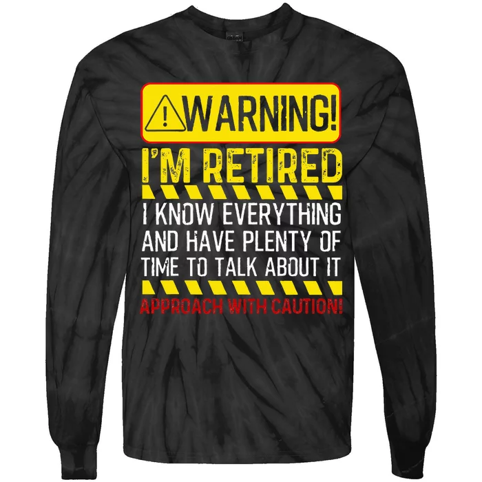 Retirement Gift Retiree Warning Im Retired Tie-Dye Long Sleeve Shirt