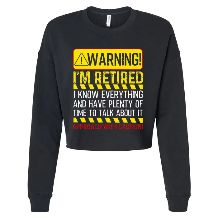 Retirement Gift Retiree Warning Im Retired Cropped Pullover Crew