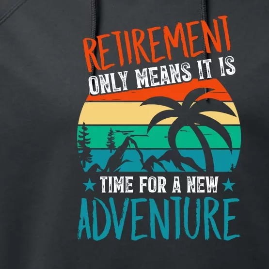 Retirement Gift Retired New Adventure Performance Fleece Hoodie