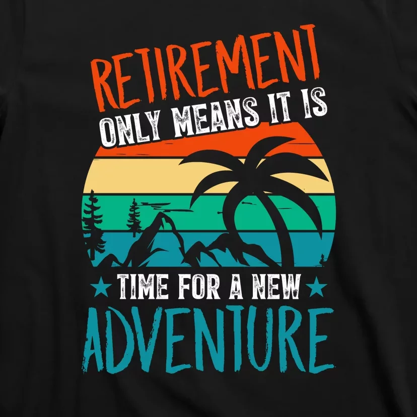 Retirement Gift Retired New Adventure T-Shirt