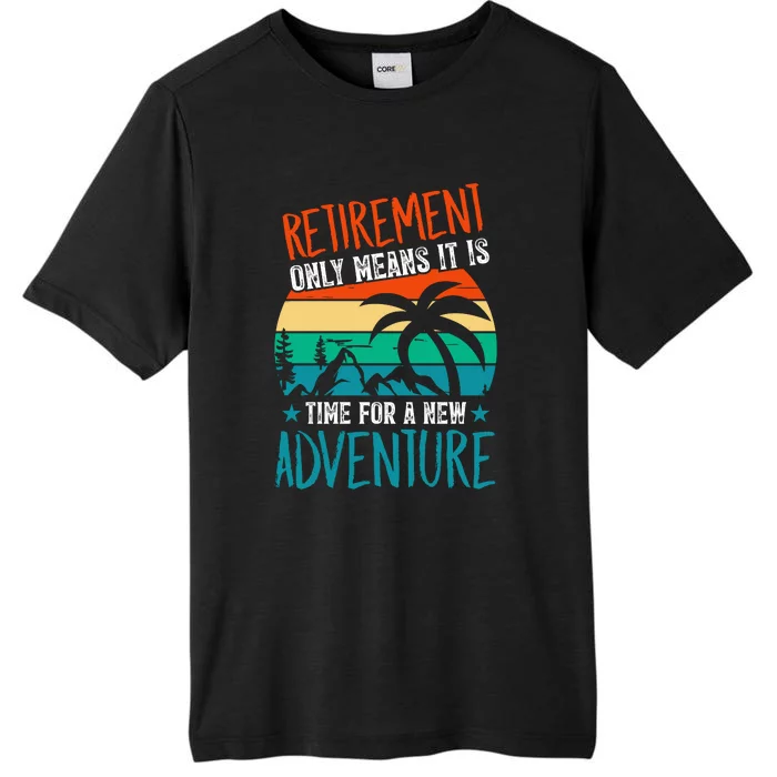 Retirement Gift Retired New Adventure ChromaSoft Performance T-Shirt