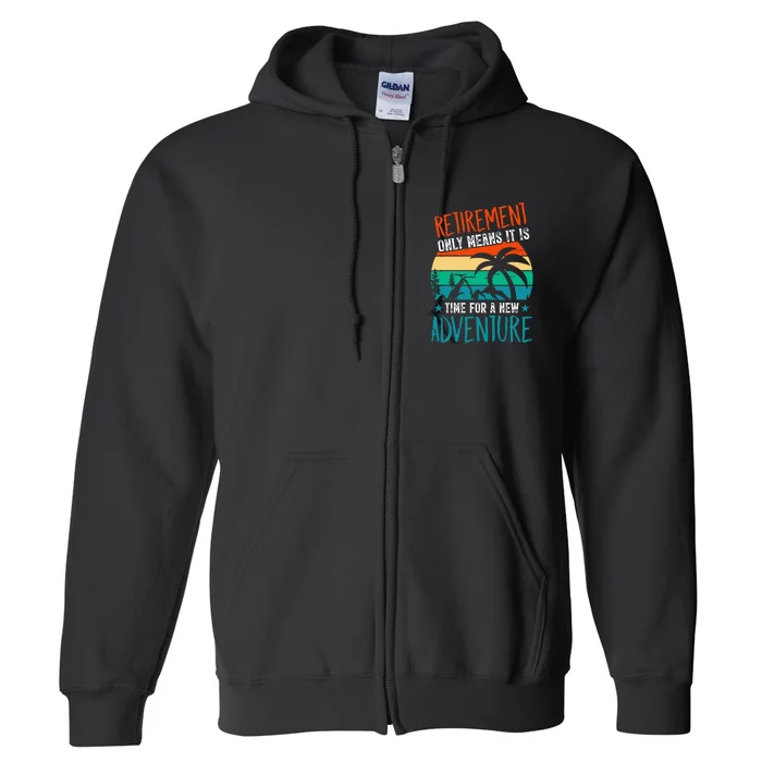 Retirement Gift Retired New Adventure Full Zip Hoodie