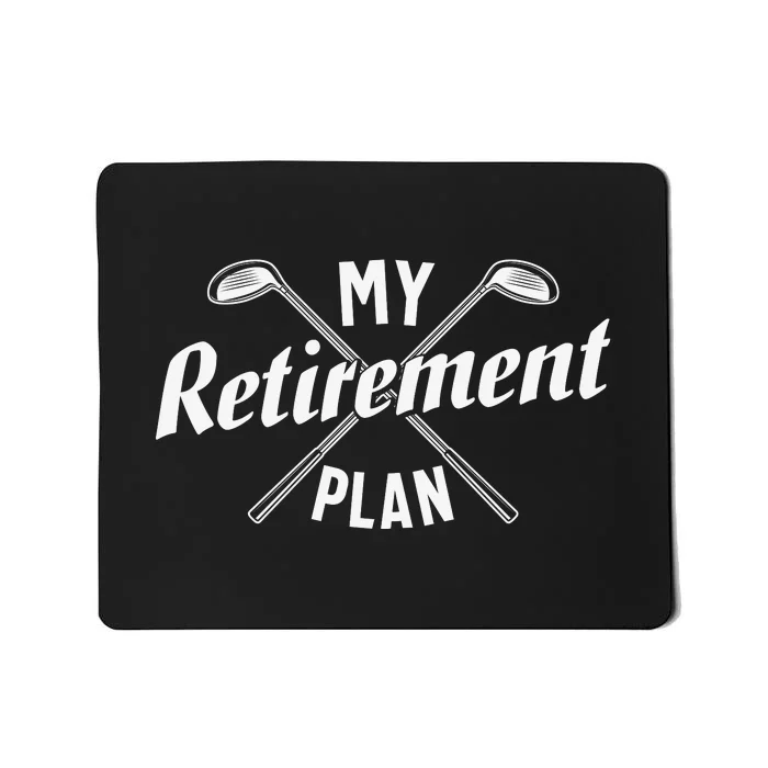 Retired Golfing Retirement Plan Mousepad