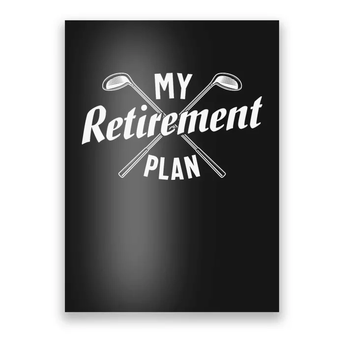 Retired Golfing Retirement Plan Poster