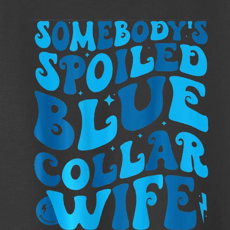 Retro Groovy Somebody's Spoiled Blue Collar Wife Toddler T-Shirt