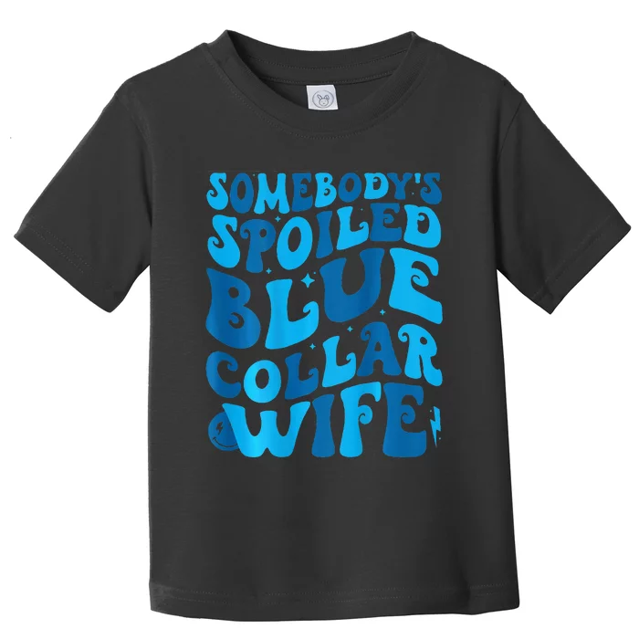 Retro Groovy Somebody's Spoiled Blue Collar Wife Toddler T-Shirt