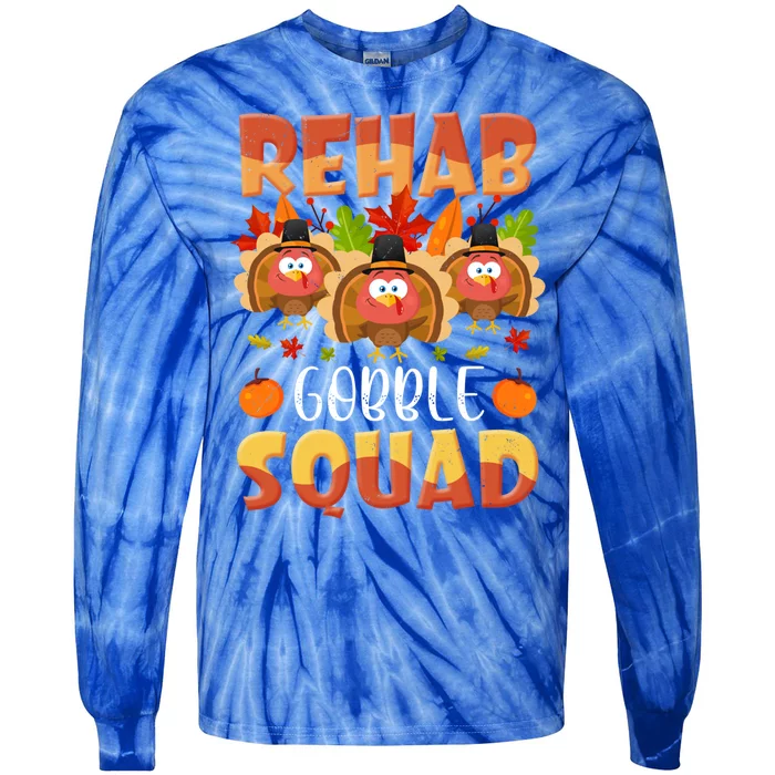 Rehab Gobble Squad Turkey Rehabilitation Nurse Thanksgiving Gift Tie-Dye Long Sleeve Shirt