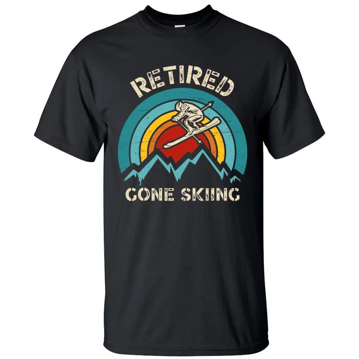 Retired Gone Skiing For An Alpine Skier Tall T-Shirt