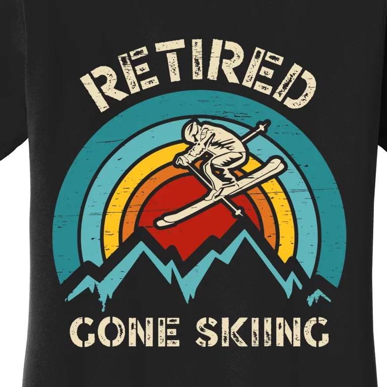 Retired Gone Skiing For An Alpine Skier Women's T-Shirt