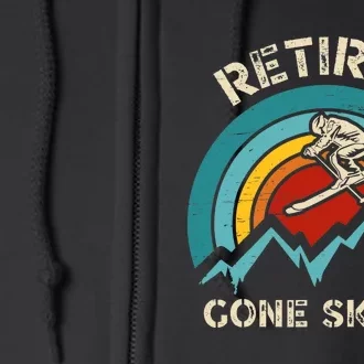 Retired Gone Skiing For An Alpine Skier Full Zip Hoodie