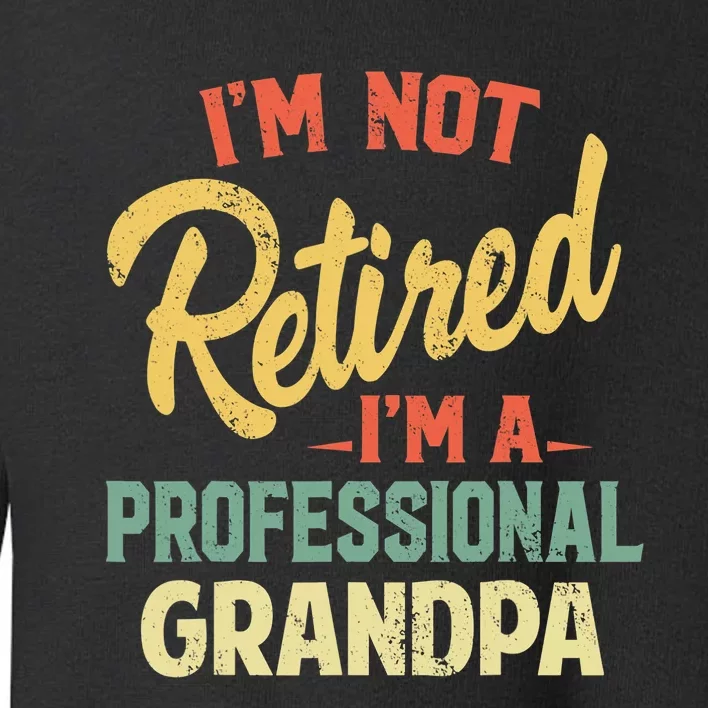 Retired Grandpa Shirts Funny Fathers Day Grandpa Toddler Sweatshirt