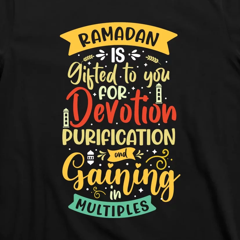 Ramada Gifted To You Devotion Purfication Gift Ramadan Mubarak T-Shirt