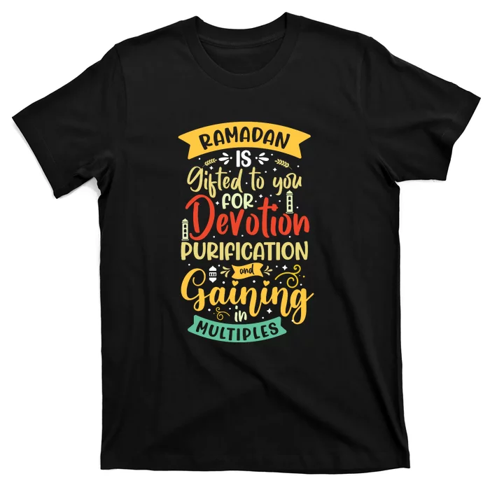 Ramada Gifted To You Devotion Purfication Gift Ramadan Mubarak T-Shirt