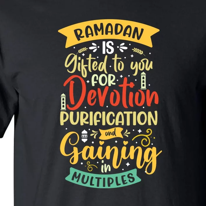 Ramada Gifted To You Devotion Purfication Gift Ramadan Mubarak Tall T-Shirt