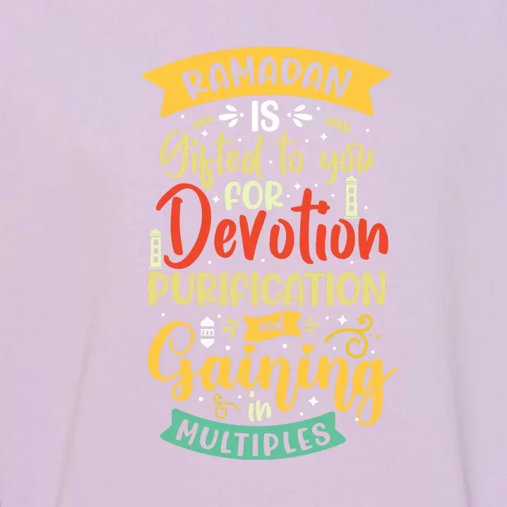 Ramada Gifted To You Devotion Purfication Gift Ramadan Mubarak Garment-Dyed Sweatshirt