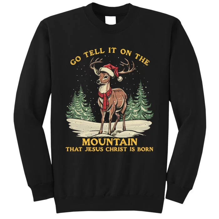 Reindeer Go Tell It On The Mountain That Jesus Christ Tall Sweatshirt