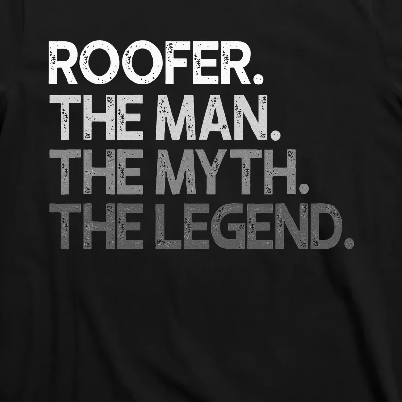 Roofer Gift The Man Myth Legend T-Shirt