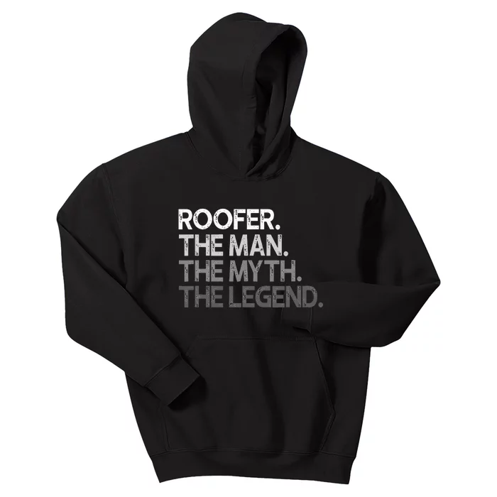 Roofer Gift The Man Myth Legend Kids Hoodie