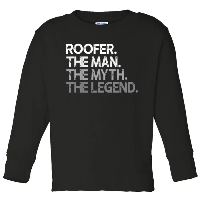 Roofer Gift The Man Myth Legend Toddler Long Sleeve Shirt