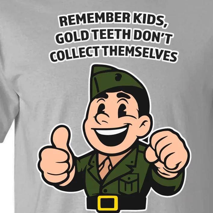 Remember Gold Teeth Dont Collect Themselves Tall T-Shirt