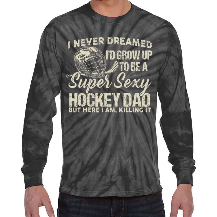 Retro Grow Up To Be A Super Sexy Hockey Dad Tie-Dye Long Sleeve Shirt