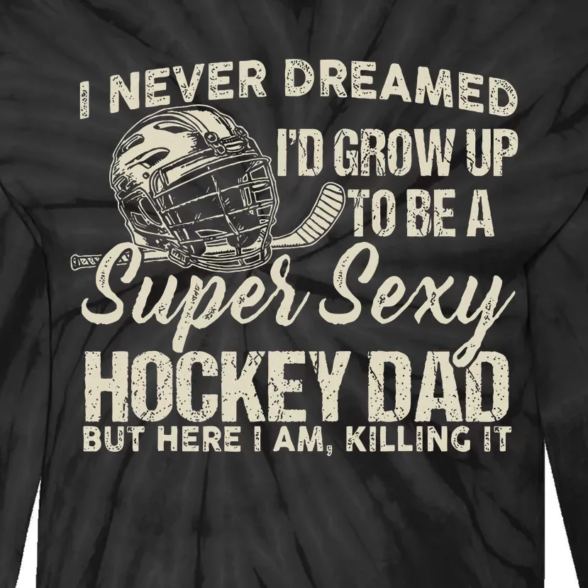 Retro Grow Up To Be A Super Sexy Hockey Dad Tie-Dye Long Sleeve Shirt