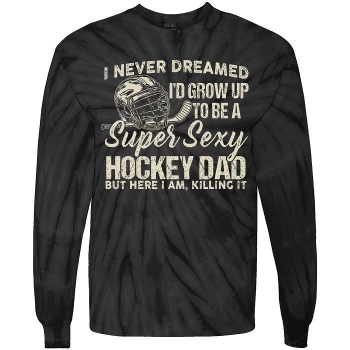 Retro Grow Up To Be A Super Sexy Hockey Dad Tie-Dye Long Sleeve Shirt